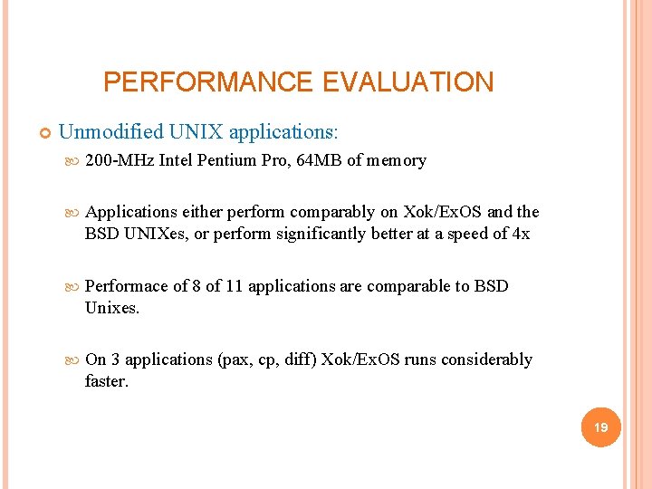 PERFORMANCE EVALUATION Unmodified UNIX applications: 200 -MHz Intel Pentium Pro, 64 MB of memory