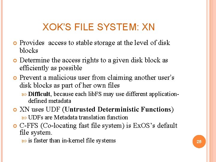 XOK’S FILE SYSTEM: XN Provides access to stable storage at the level of disk