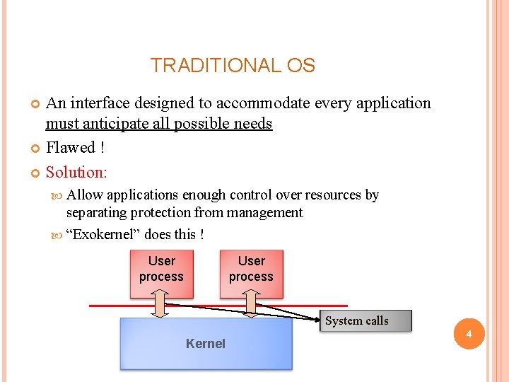 TRADITIONAL OS An interface designed to accommodate every application must anticipate all possible needs