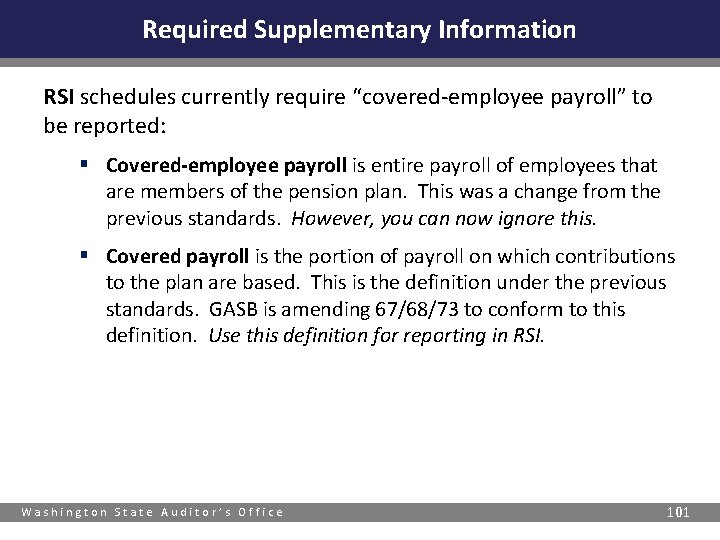 Required Supplementary Information RSI schedules currently require “covered-employee payroll” to be reported: § Covered-employee