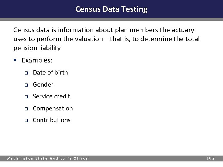 Census Data Testing Census data is information about plan members the actuary uses to