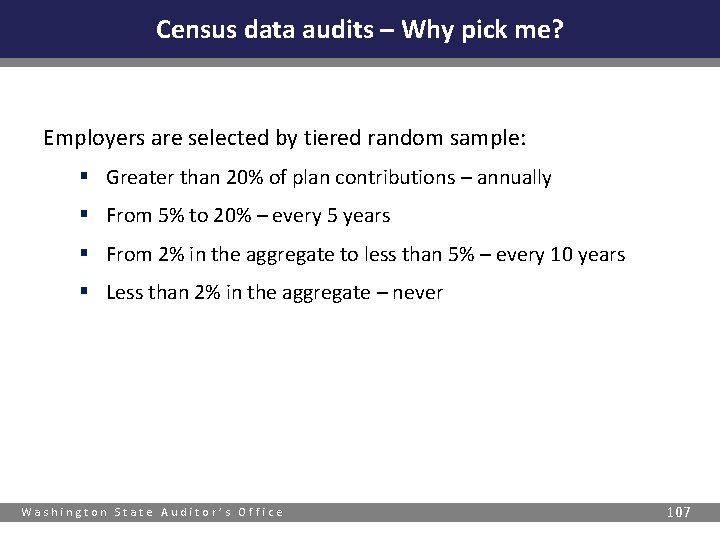 Census data audits – Why pick me? Employers are selected by tiered random sample: