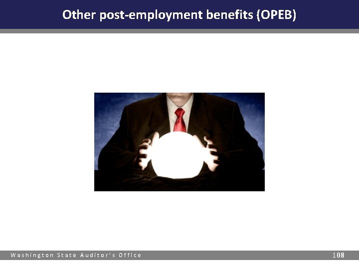 Other post-employment benefits (OPEB) Washington State Auditor’s Office 108 