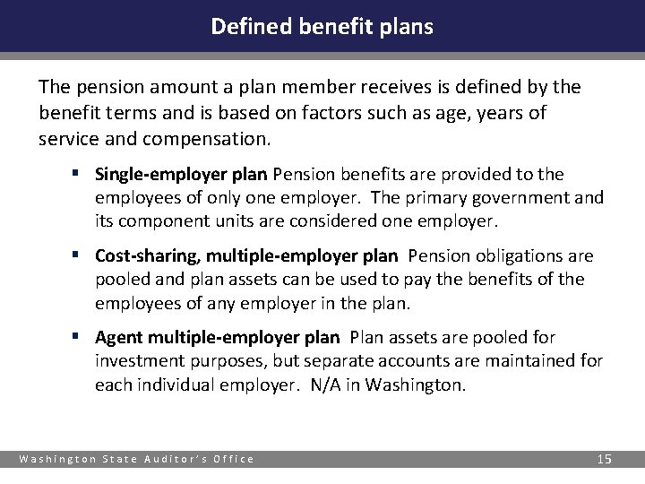 Defined benefit plans The pension amount a plan member receives is defined by the