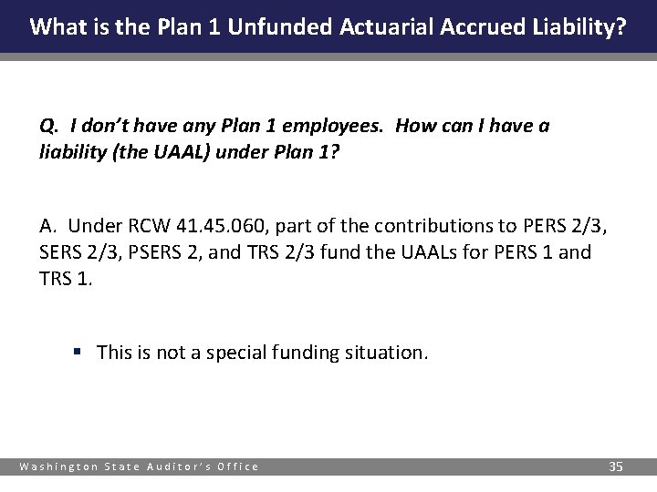 What is the Plan 1 Unfunded Actuarial Accrued Liability? Q. I don’t have any
