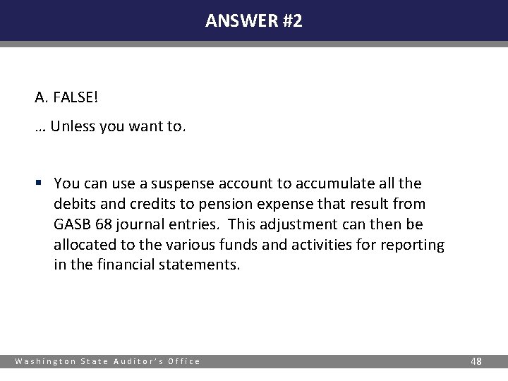 ANSWER #2 A. FALSE! … Unless you want to. § You can use a