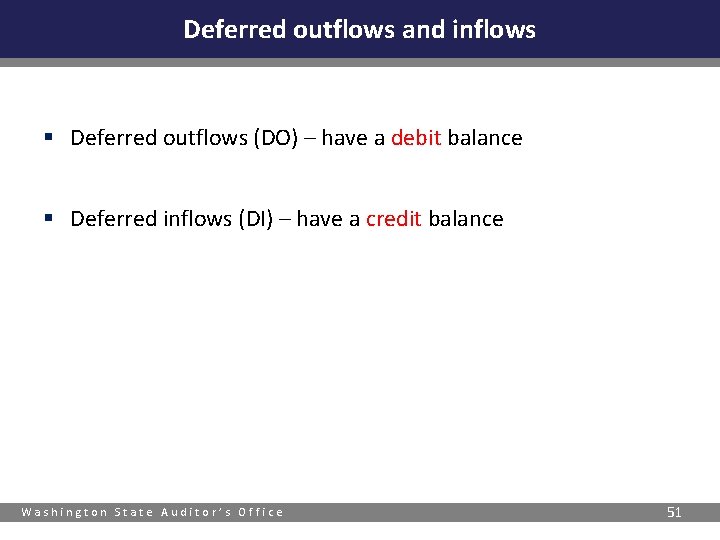 Deferred outflows and inflows § Deferred outflows (DO) – have a debit balance §