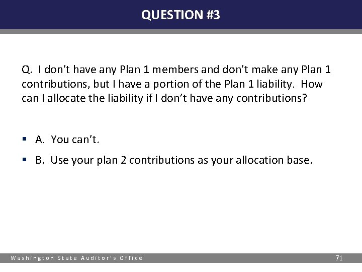 QUESTION #3 Q. I don’t have any Plan 1 members and don’t make any