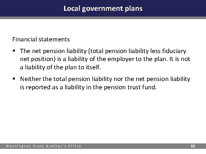 Local government plans Financial statements § The net pension liability (total pension liability less