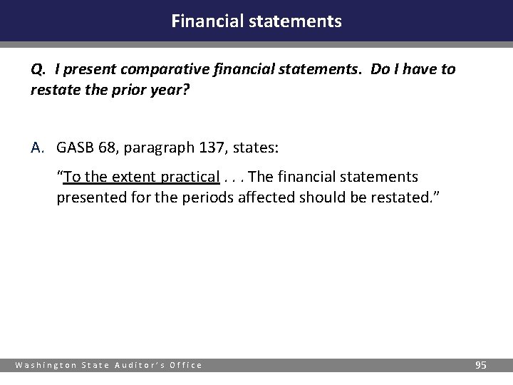 Financial statements Q. I present comparative financial statements. Do I have to restate the