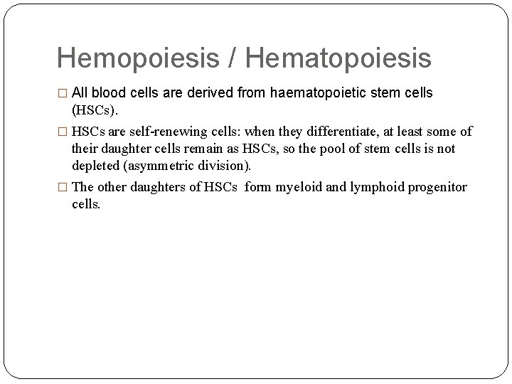 Hemopoiesis / Hematopoiesis � All blood cells are derived from haematopoietic stem cells (HSCs).