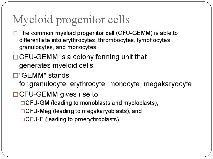 Myeloid progenitor cells � The common myeloid progenitor cell (CFU-GEMM) is able to differentiate