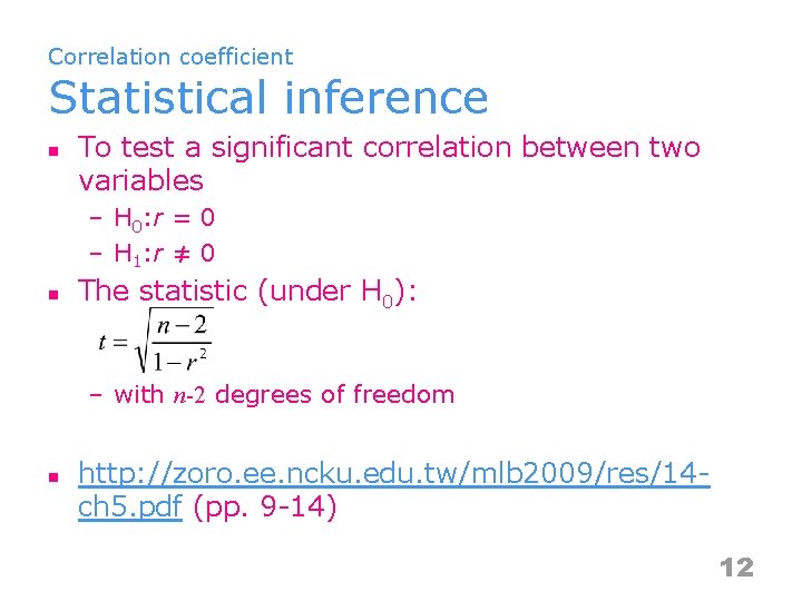 Correlation coefficient Statistical inference n To test a significant correlation between two variables –