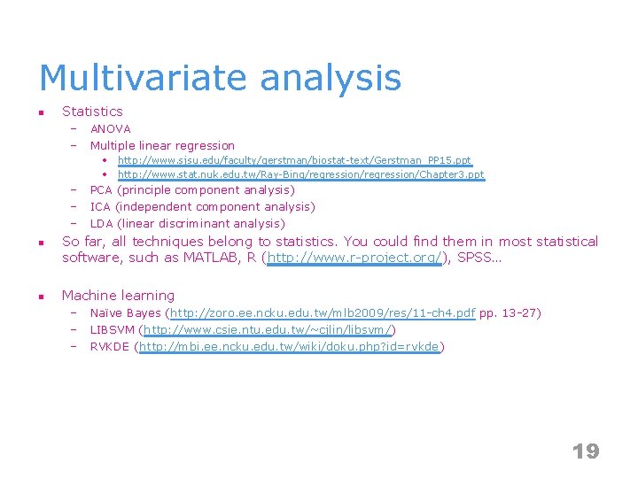 Multivariate analysis n Statistics – – ANOVA Multiple linear regression • • – –