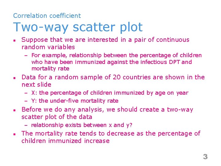 Correlation coefficient Two-way scatter plot n Suppose that we are interested in a pair