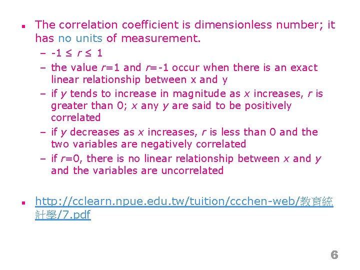 n The correlation coefficient is dimensionless number; it has no units of measurement. –