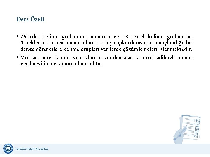 Ders Özeti • 26 adet kelime grubunun tanınması ve 13 temel kelime grubundan örneklerin