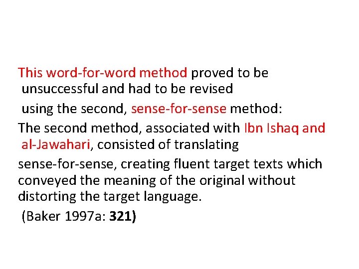 This word-for-word method proved to be unsuccessful and had to be revised using the