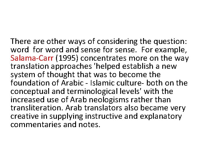 There are other ways of considering the question: word for word and sense for