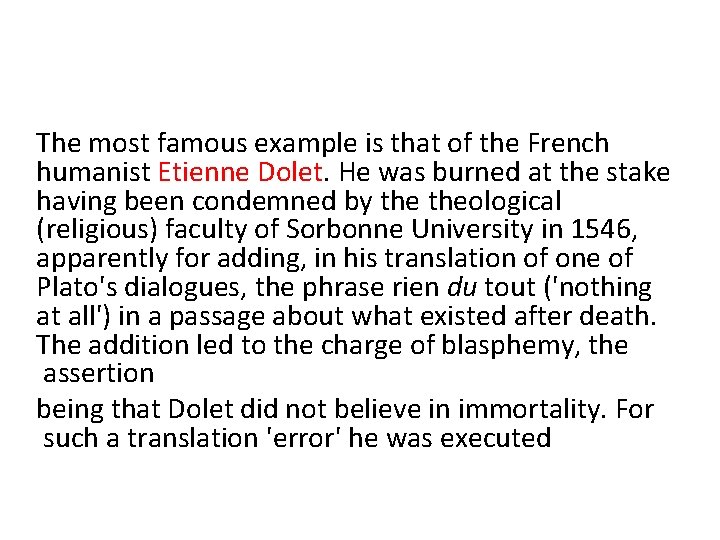 The most famous example is that of the French humanist Etienne Dolet. He was