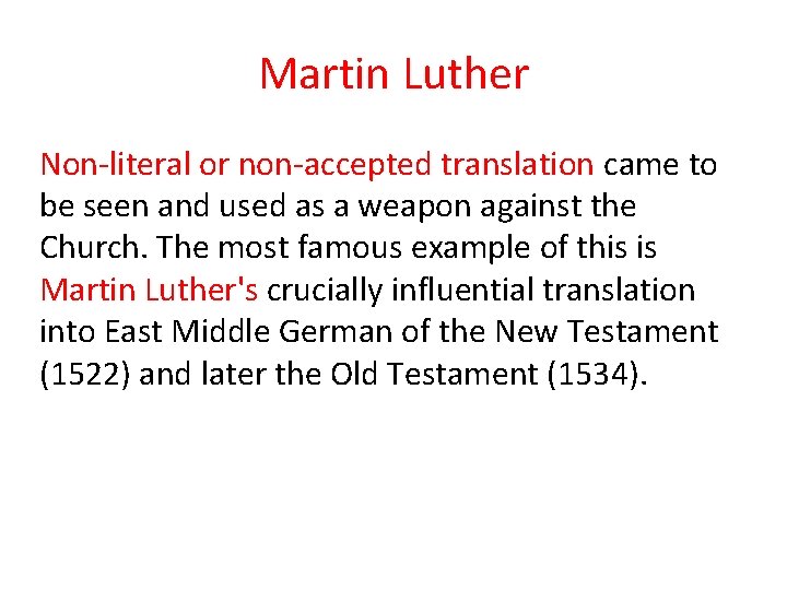 Martin Luther Non-literal or non-accepted translation came to be seen and used as a