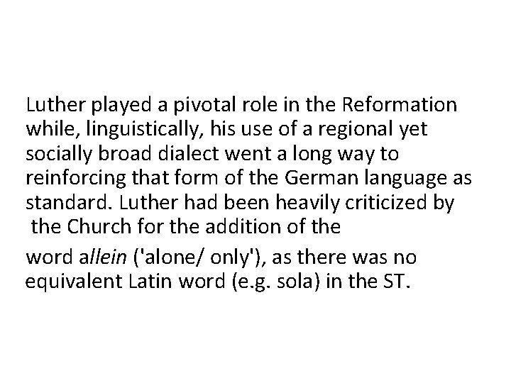 Luther played a pivotal role in the Reformation while, linguistically, his use of a