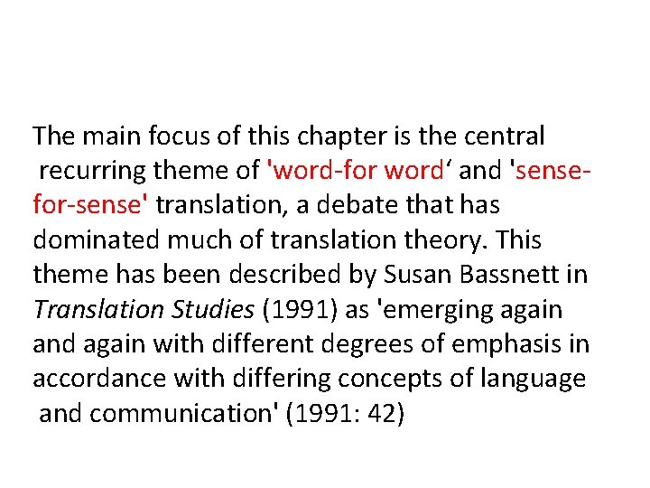 The main focus of this chapter is the central recurring theme of 'word-for word‘
