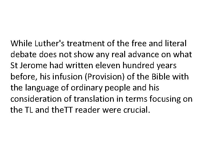 While Luther's treatment of the free and literal debate does not show any real