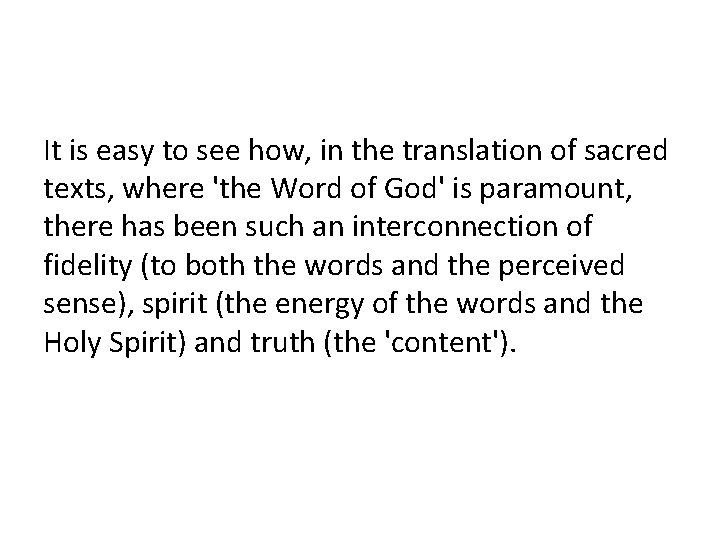 It is easy to see how, in the translation of sacred texts, where 'the