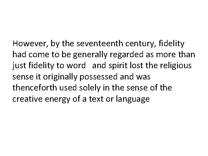 However, by the seventeenth century, fidelity had come to be generally regarded as more