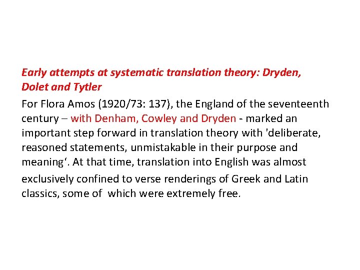 Early attempts at systematic translation theory: Dryden, Dolet and Tytler For Flora Amos (1920/73: