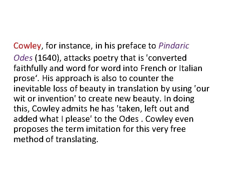 Cowley, for instance, in his preface to Pindaric Odes (1640), attacks poetry that is