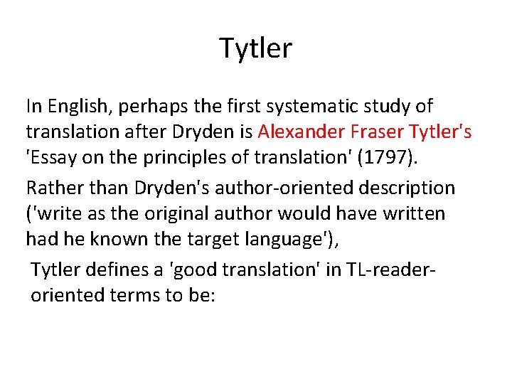 Tytler In English, perhaps the first systematic study of translation after Dryden is Alexander