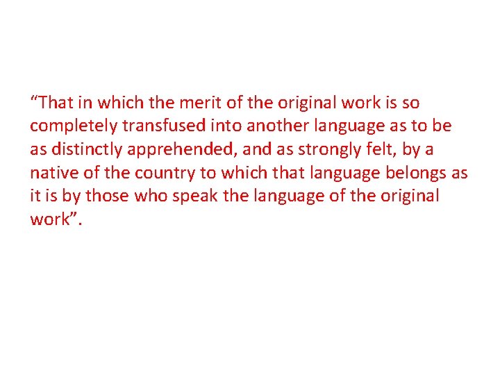 “That in which the merit of the original work is so completely transfused into