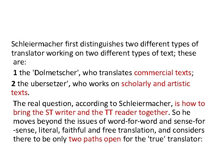 Schleiermacher first distinguishes two different types of translator working on two different types of