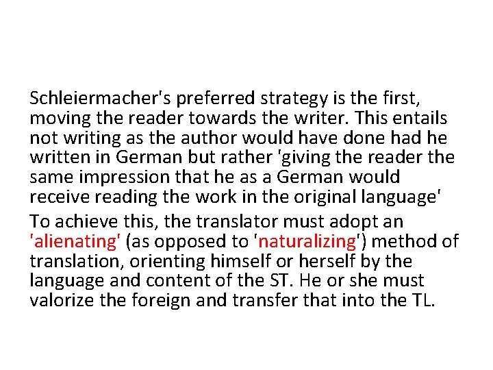 Schleiermacher's preferred strategy is the first, moving the reader towards the writer. This entails