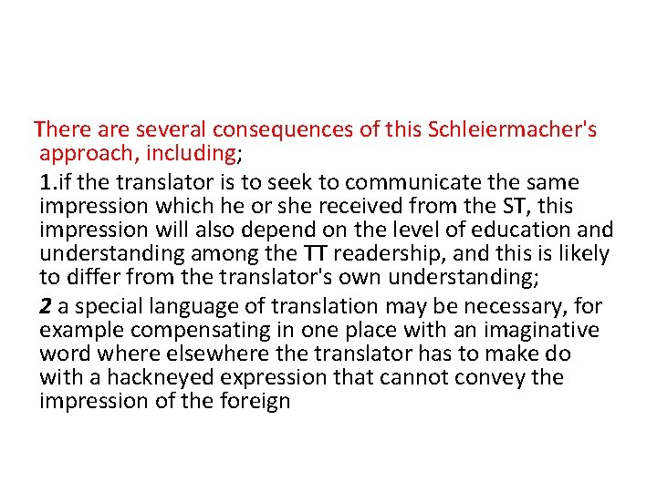 There are several consequences of this Schleiermacher's approach, including; 1. if the translator is