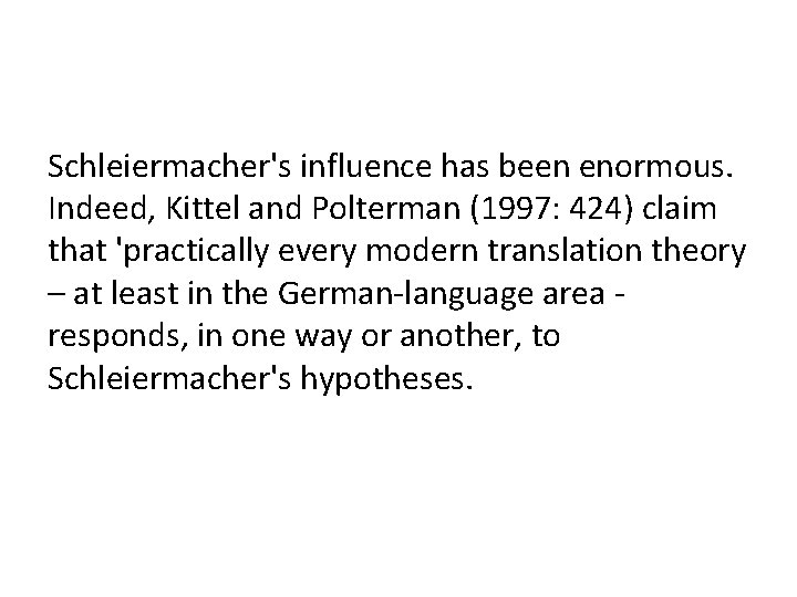 Schleiermacher's influence has been enormous. Indeed, Kittel and Polterman (1997: 424) claim that 'practically