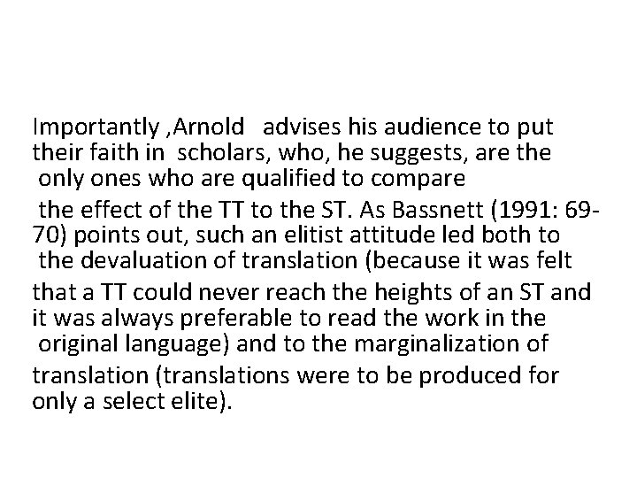 Importantly , Arnold advises his audience to put their faith in scholars, who, he