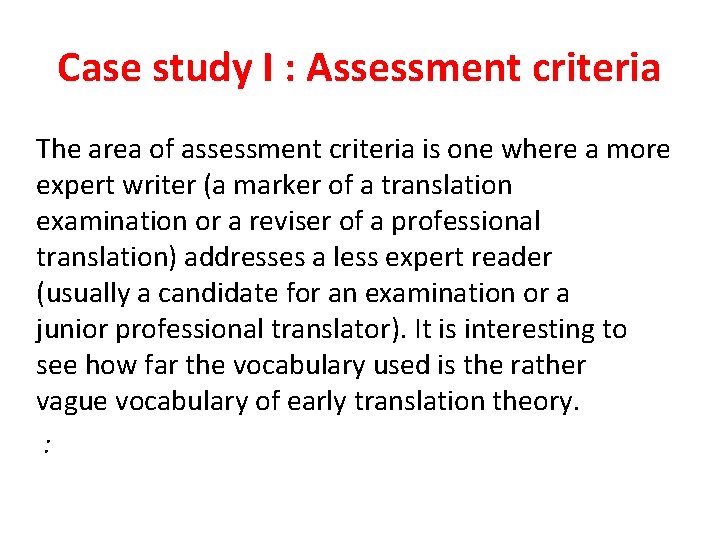 Case study I : Assessment criteria The area of assessment criteria is one where