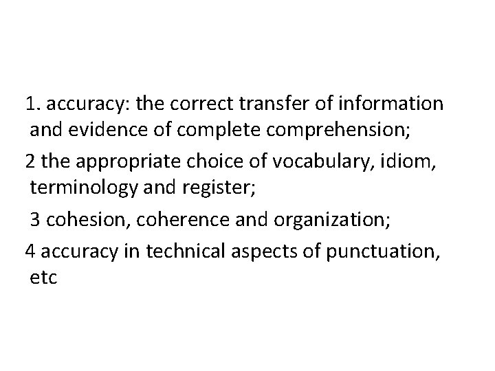 1. accuracy: the correct transfer of information and evidence of complete comprehension; 2 the