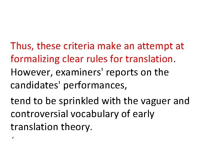 Thus, these criteria make an attempt at formalizing clear rules for translation. However, examiners'