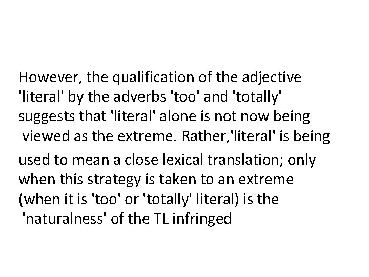 However, the qualification of the adjective 'literal' by the adverbs 'too' and 'totally' suggests