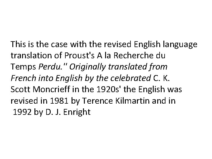 This is the case with the revised English language translation of Proust's A la