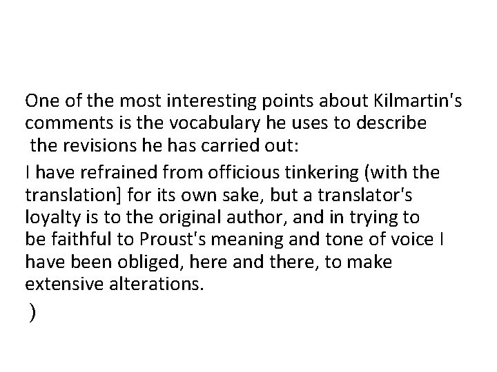 One of the most interesting points about Kilmartin's comments is the vocabulary he uses