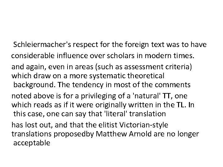 Schleiermacher's respect for the foreign text was to have considerable influence over scholars in