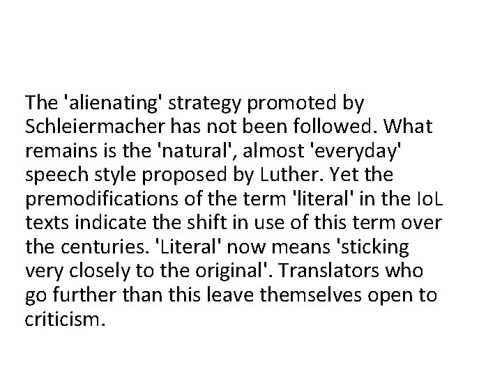 The 'alienating' strategy promoted by Schleiermacher has not been followed. What remains is the
