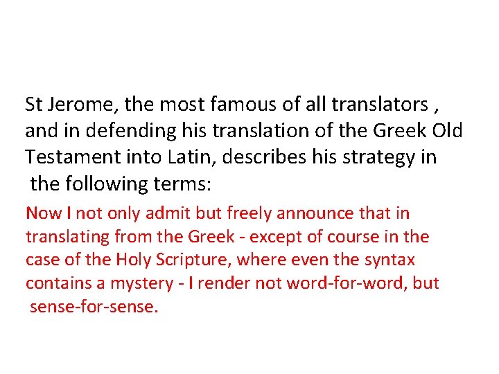 St Jerome, the most famous of all translators , and in defending his translation
