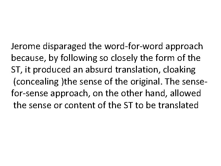 Jerome disparaged the word-for-word approach because, by following so closely the form of the