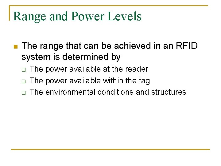 Range and Power Levels n The range that can be achieved in an RFID